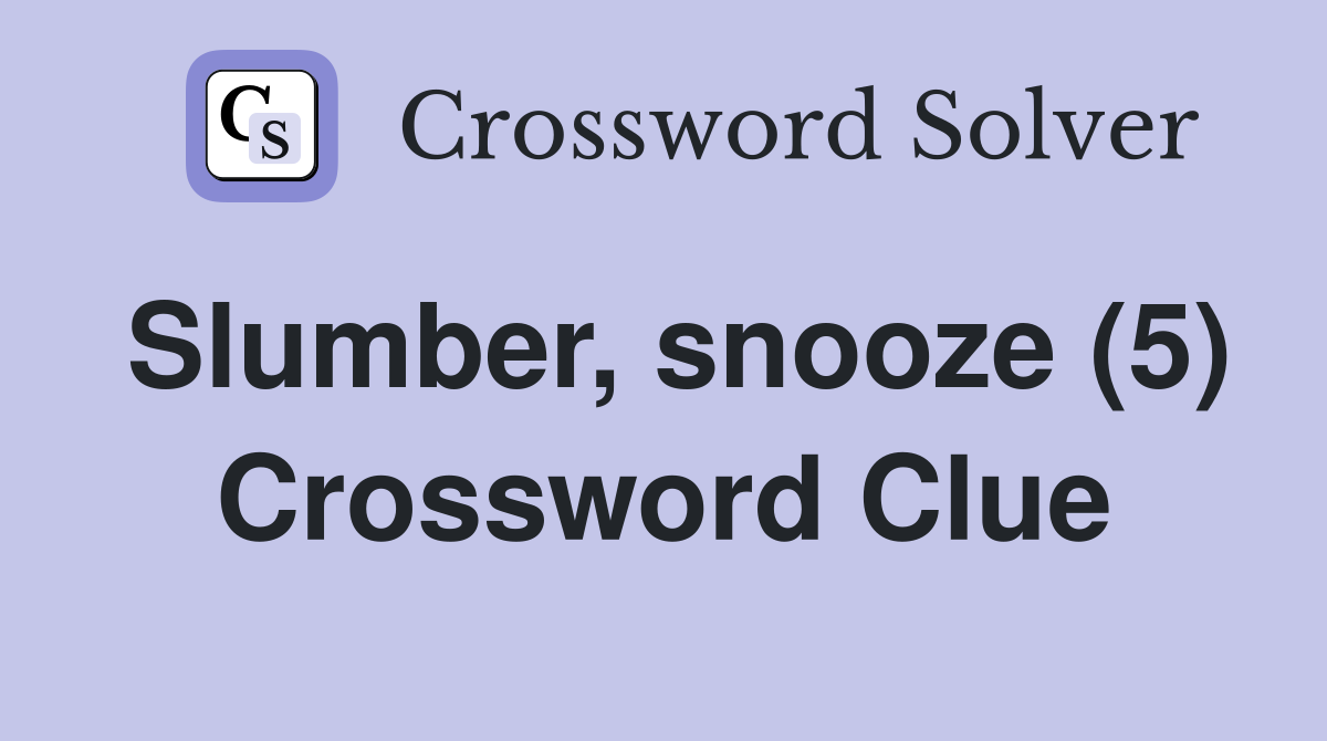 Slumber, snooze (5) Crossword Clue