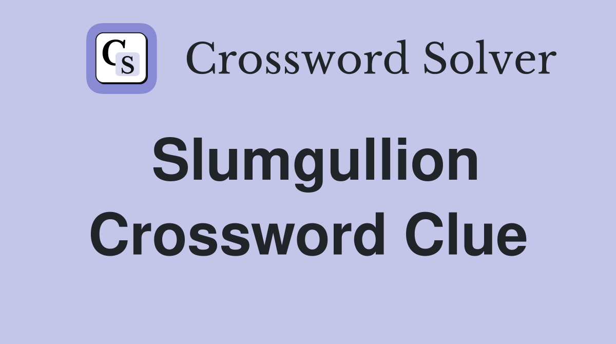 Slumgullion Crossword Clue