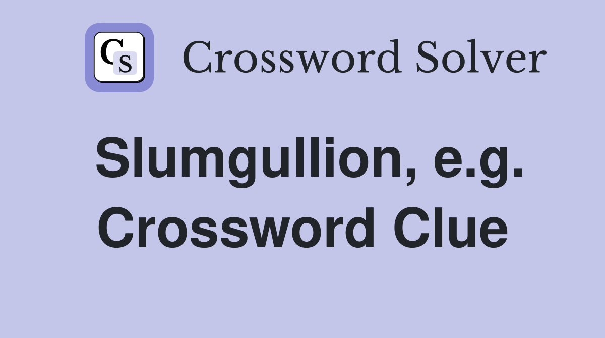 Slumgullion, e.g. Crossword Clue