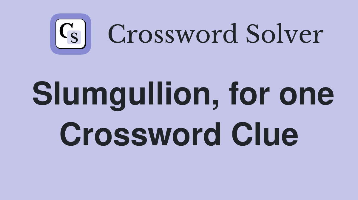 Slumgullion, for one Crossword Clue