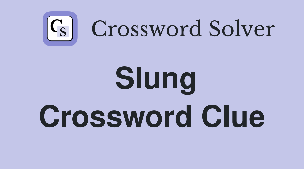 Slung Crossword Clue