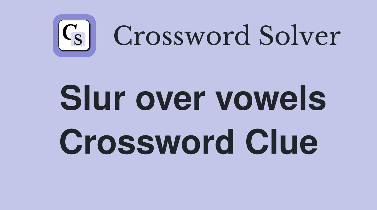 Slur over vowels Crossword Clue