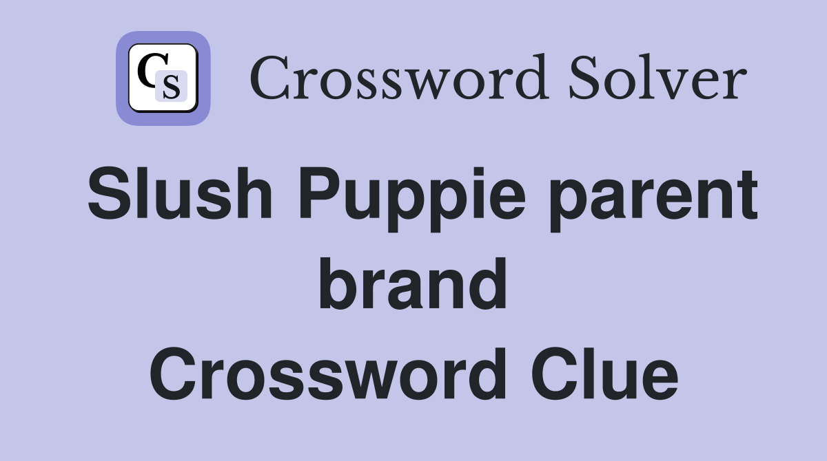 Slush Puppie parent brand Crossword Clue