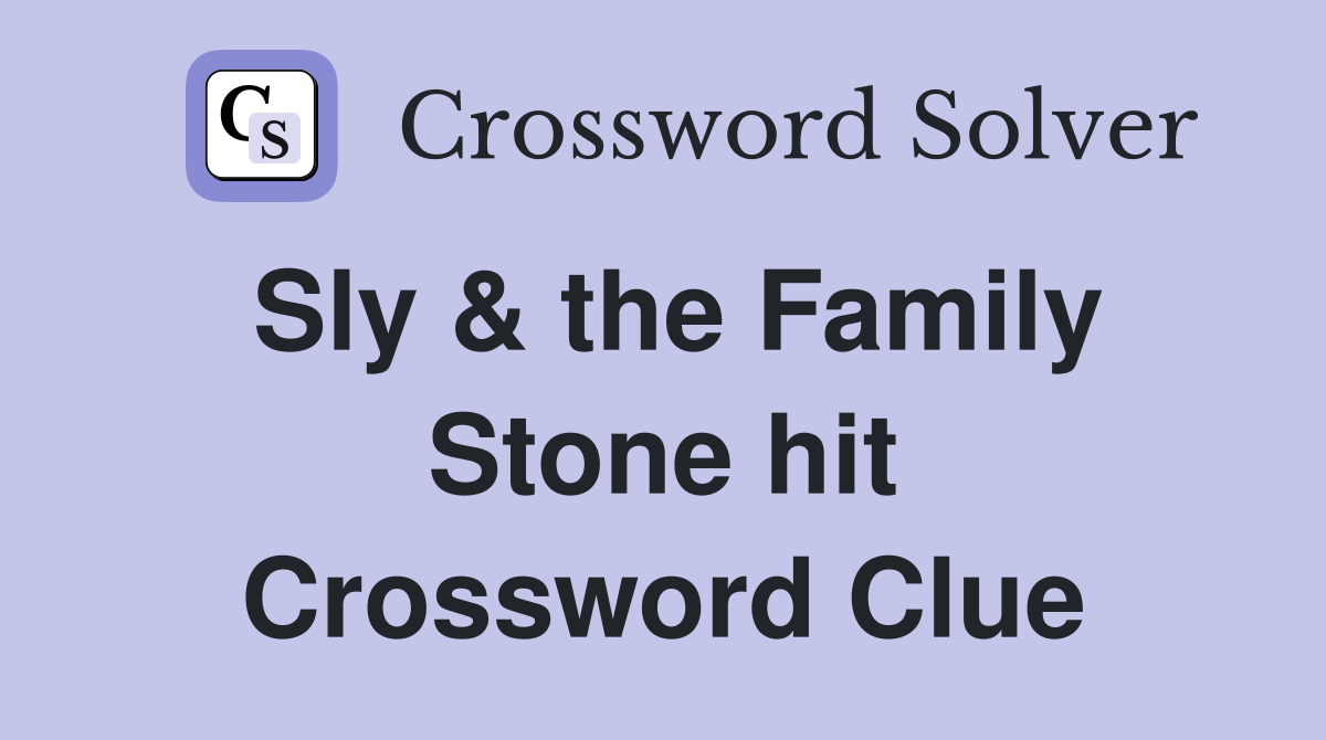 Sly & the Family Stone hit Crossword Clue