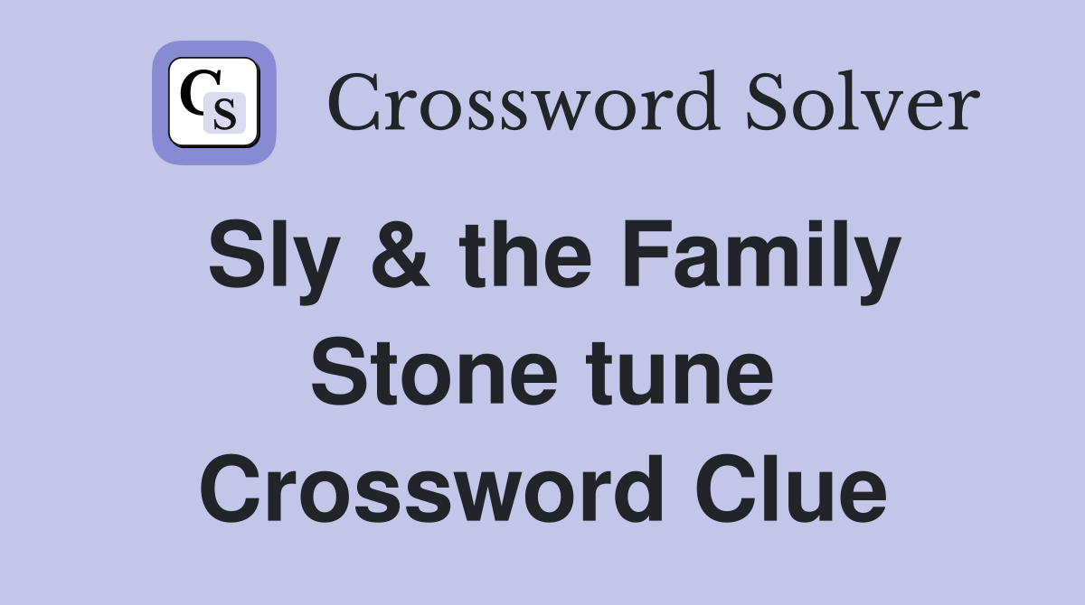 Sly & the Family Stone tune Crossword Clue