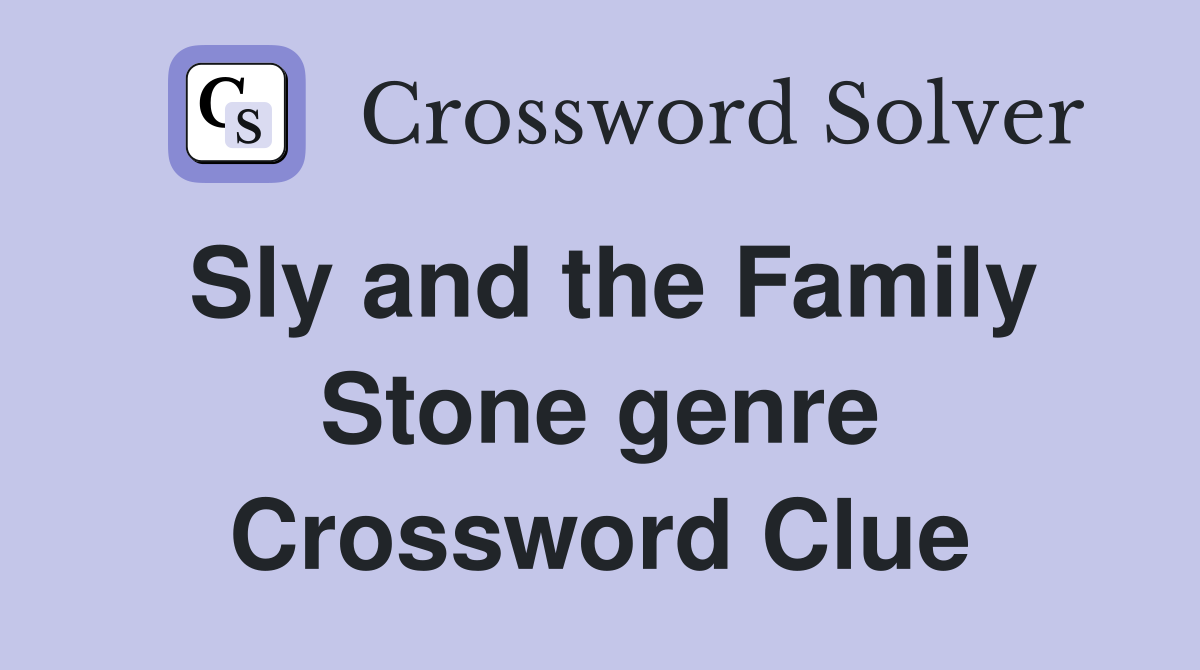 Sly and the Family Stone genre Crossword Clue
