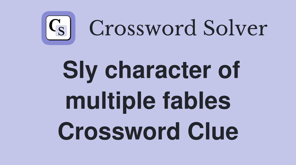 Sly character of multiple fables Crossword Clue
