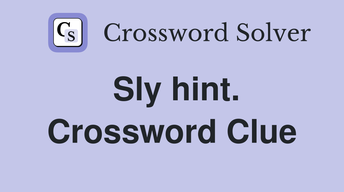 Sly hint. Crossword Clue