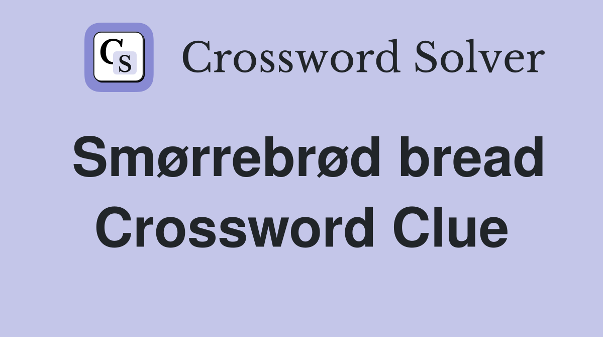 Smørrebrød bread Crossword Clue