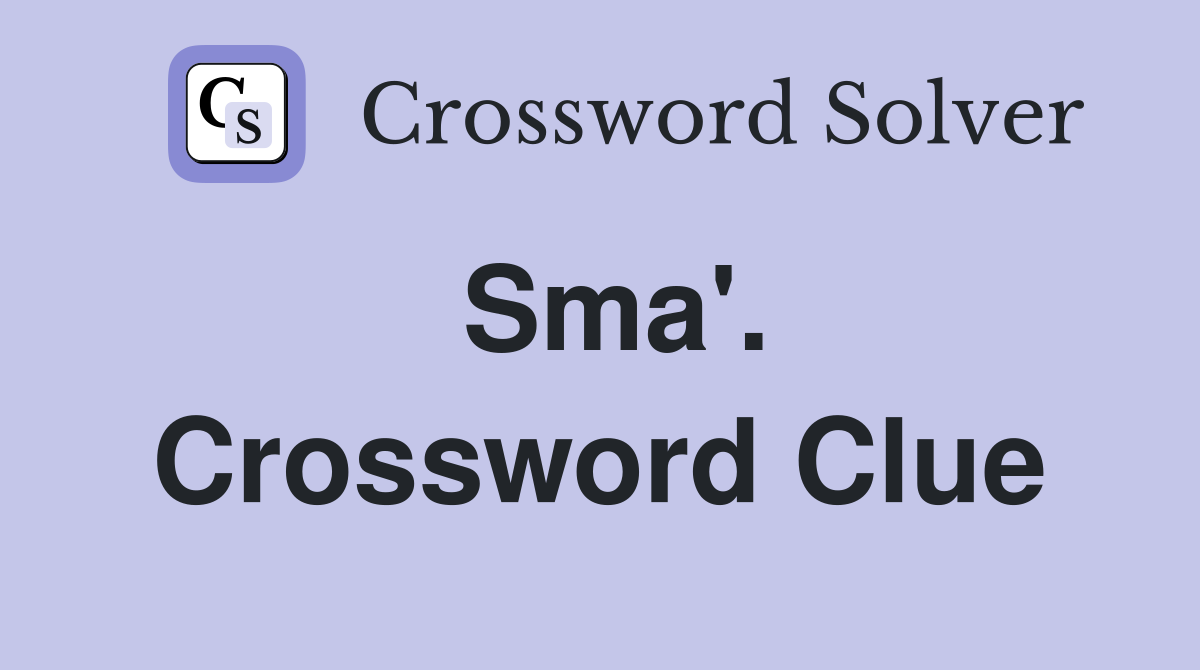 Sma'. Crossword Clue