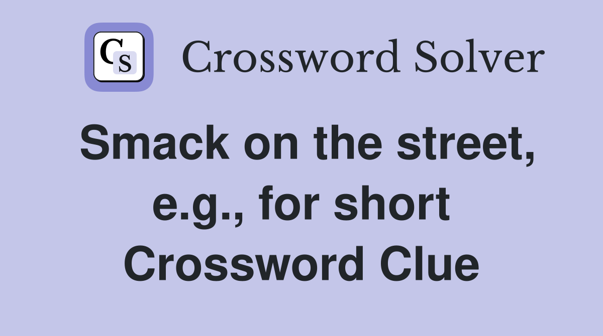 Smack on the street, e.g., for short Crossword Clue