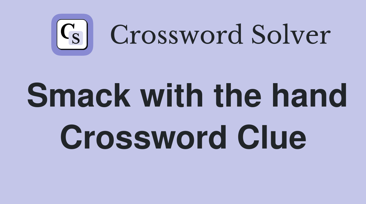 Smack with the hand Crossword Clue