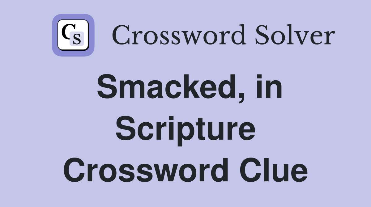Smacked, in Scripture Crossword Clue