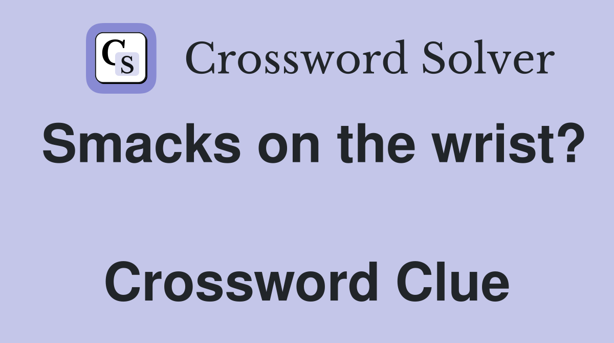 Smacks on the wrist?  Crossword Clue