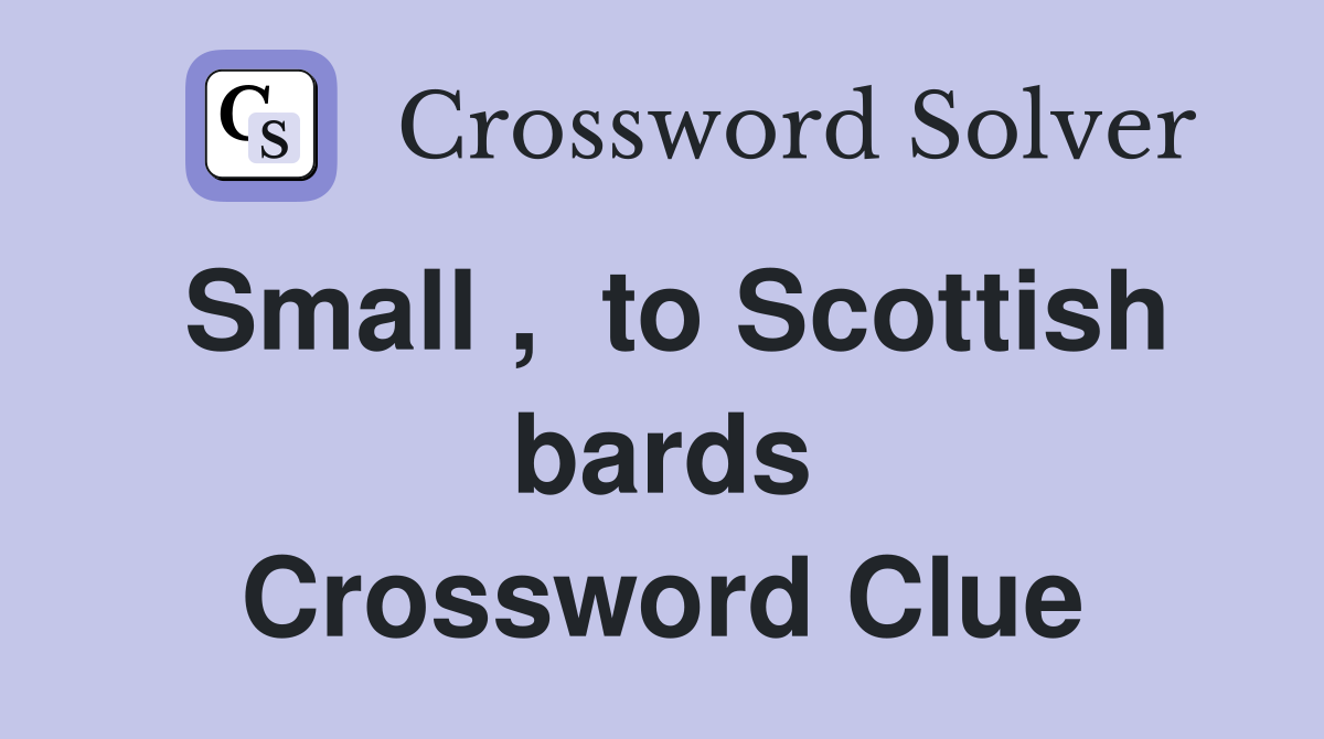 Small ,  to Scottish bards Crossword Clue