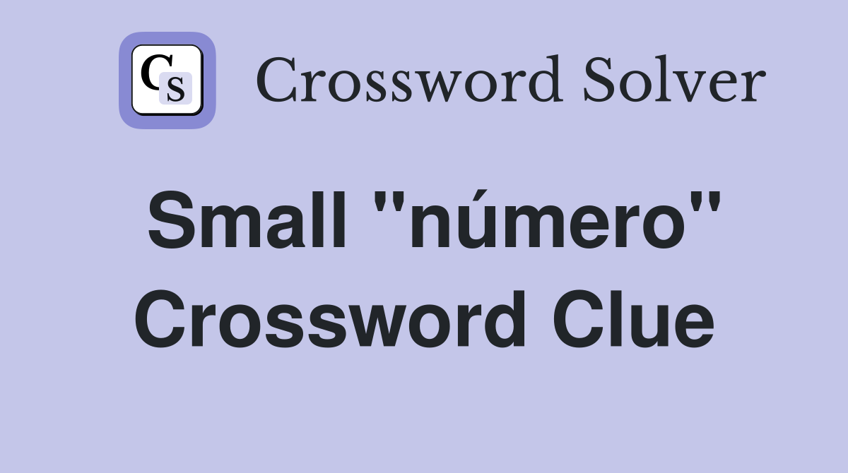 Small ''número'' Crossword Clue