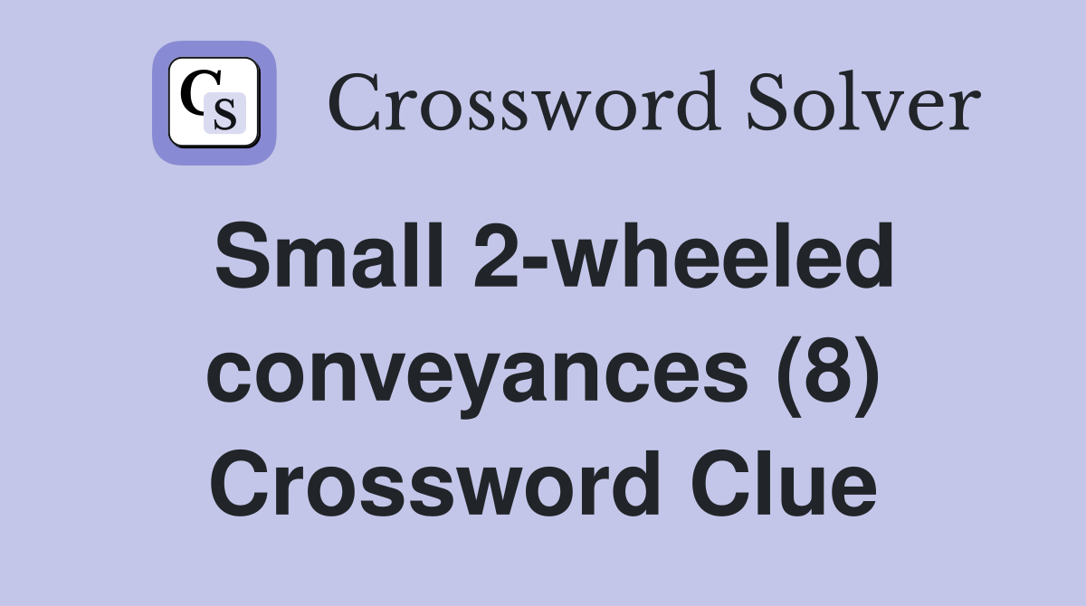 Small 2-wheeled conveyances (8) Crossword Clue