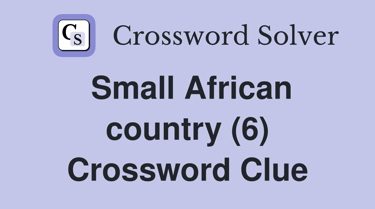 Small African country (6) Crossword Clue