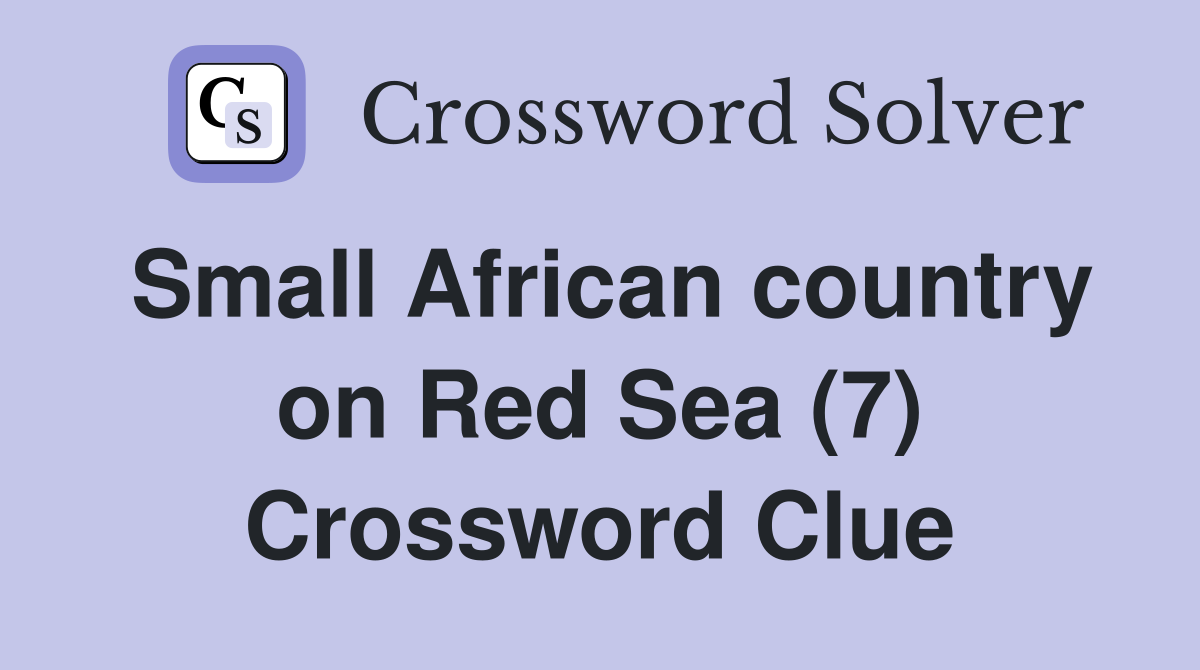 Small African country on Red Sea (7) Crossword Clue