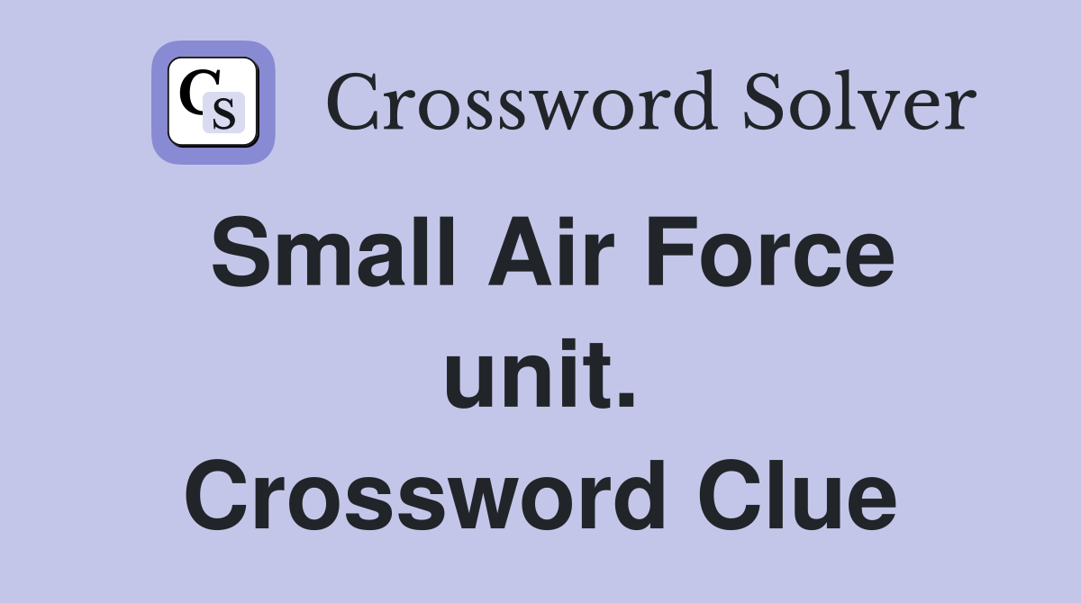 Small Air Force unit. Crossword Clue