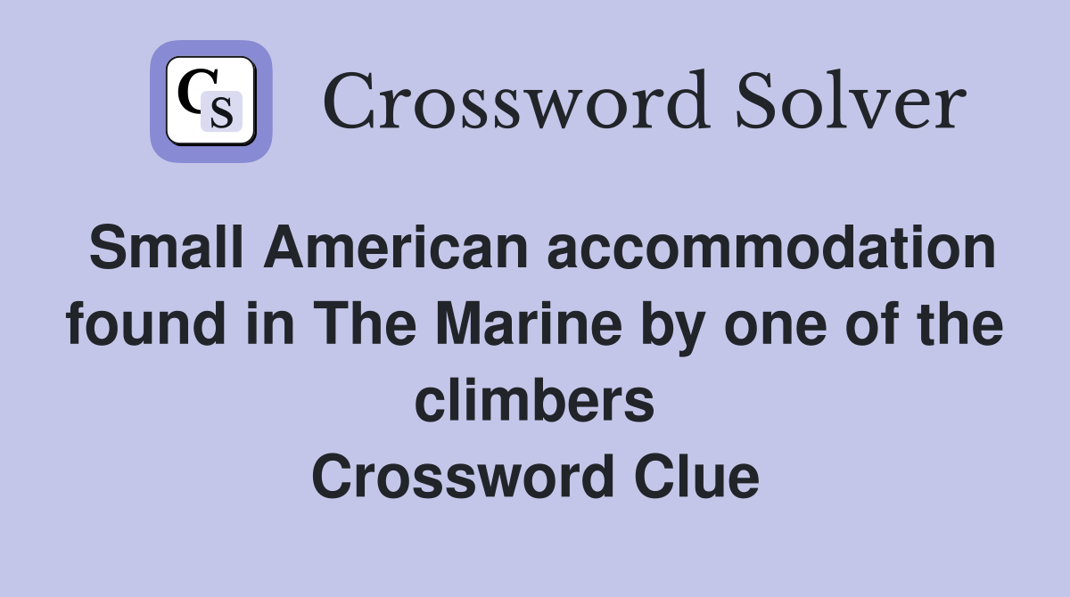 Small American accommodation found in The Marine by one of the climbers Crossword Clue