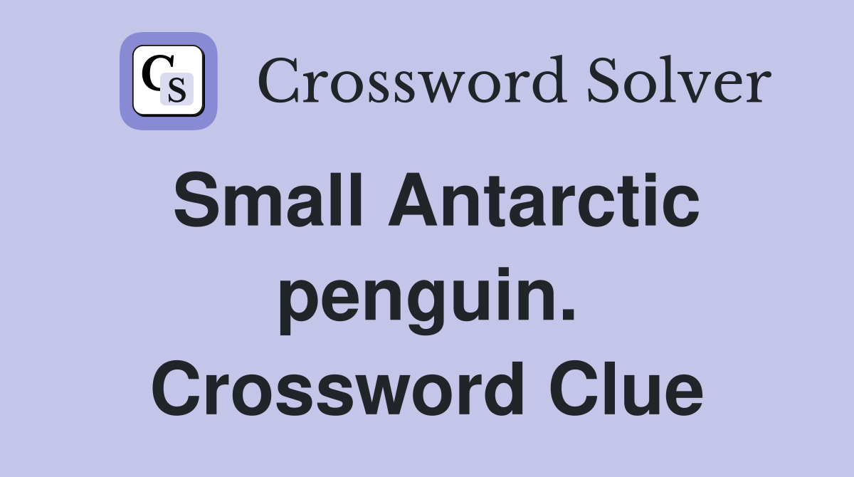 Small Antarctic penguin. Crossword Clue
