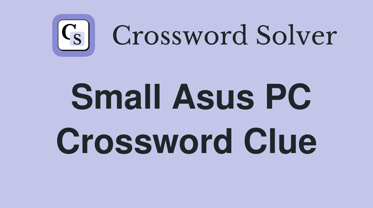 Small Asus PC Crossword Clue