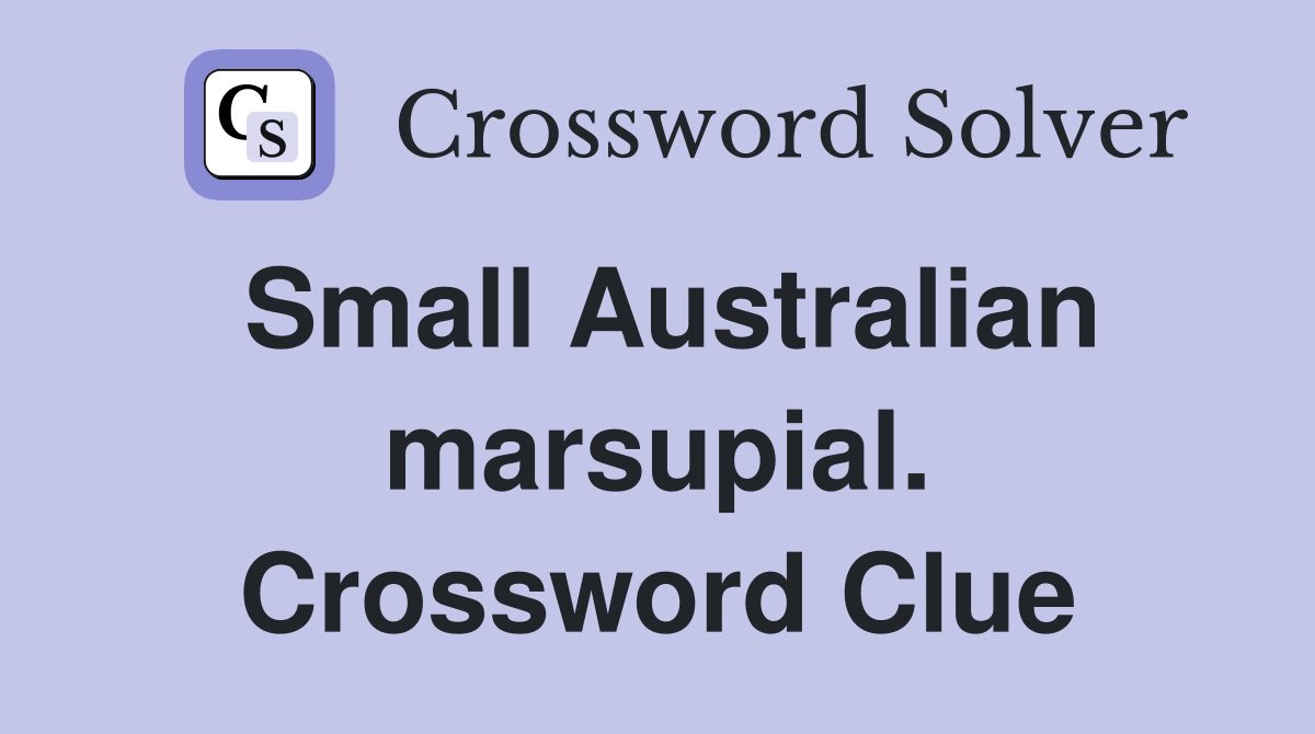 Small Australian marsupial. Crossword Clue