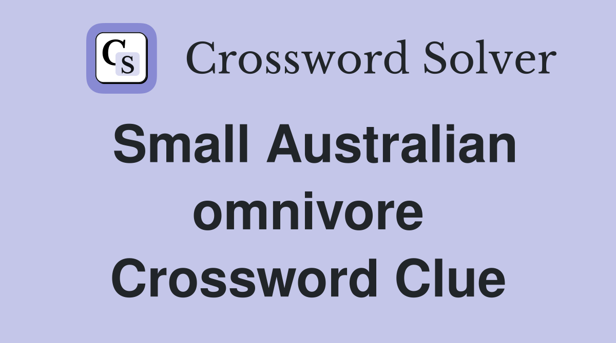 Small Australian omnivore Crossword Clue