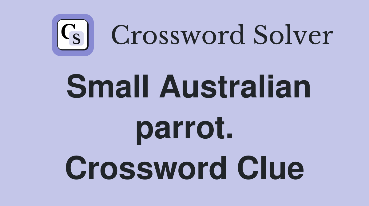 Small Australian parrot. Crossword Clue