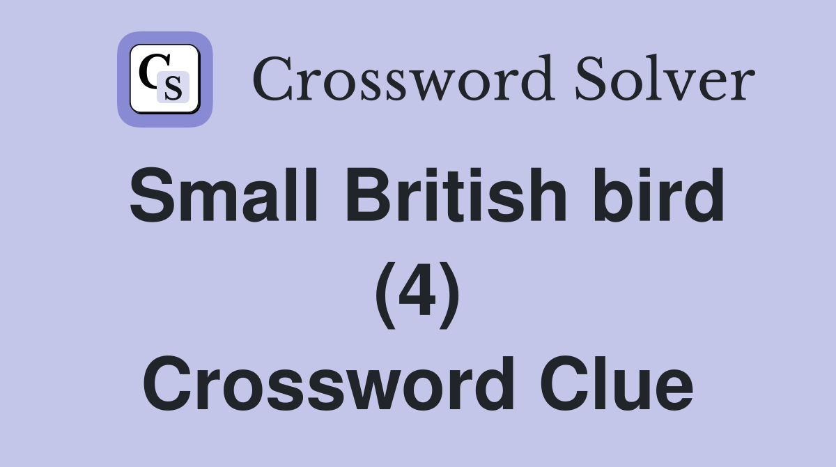 Small British bird (4) Crossword Clue