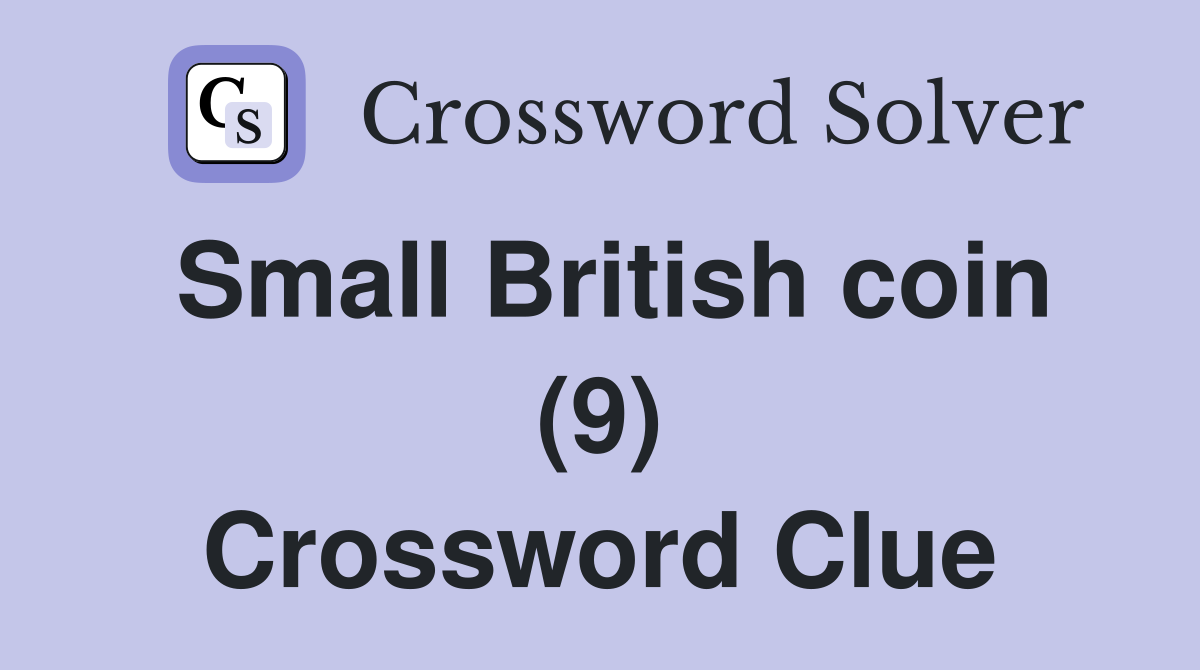 Small British coin (9) Crossword Clue