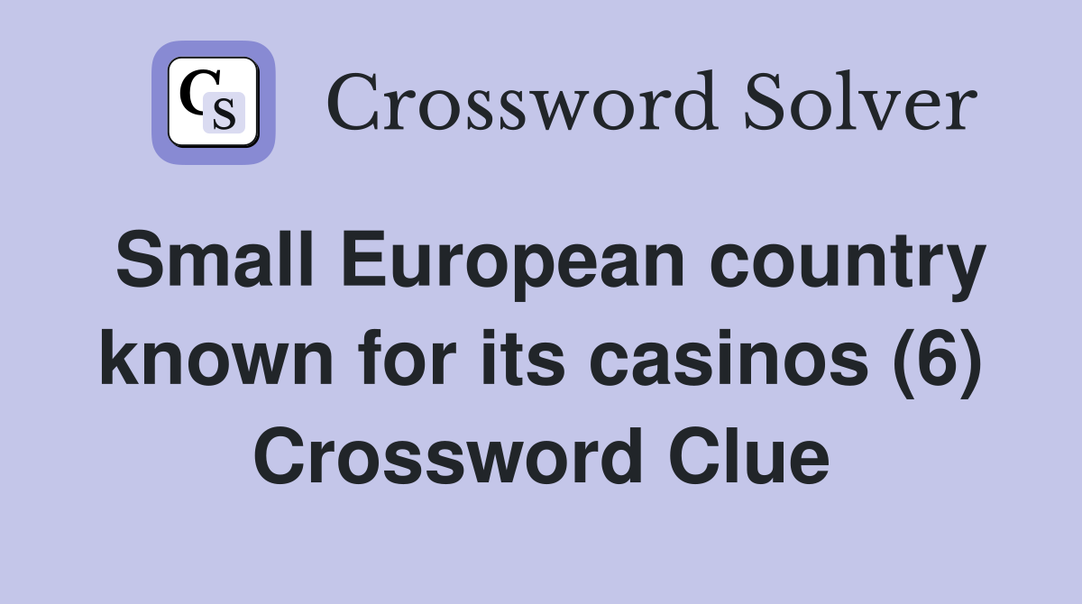 Small European country known for its casinos (6) Crossword Clue