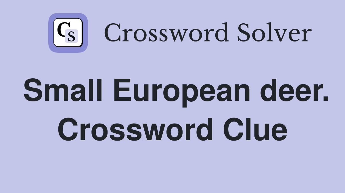 Small European deer. Crossword Clue