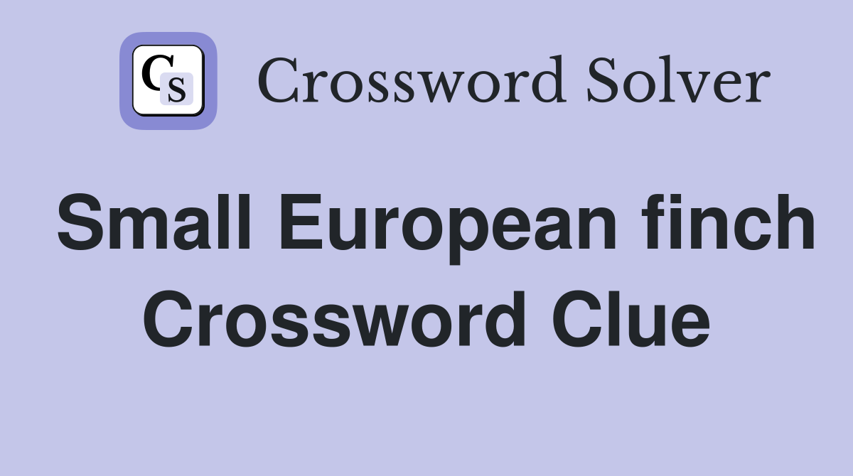 Small European finch Crossword Clue