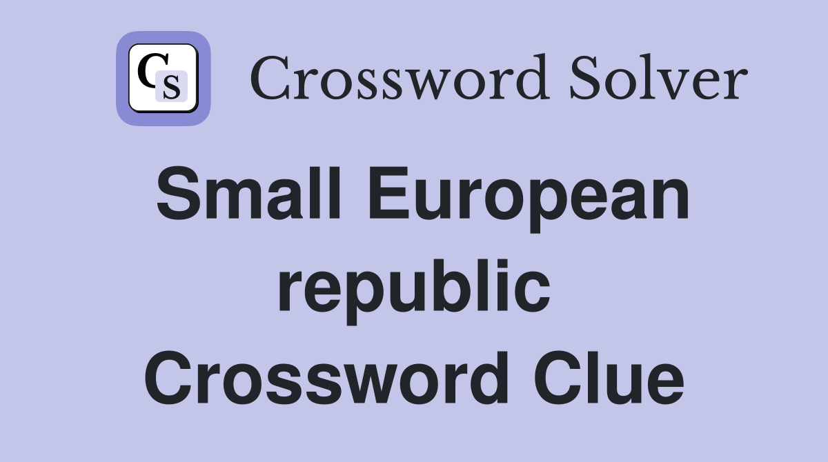 Small European republic Crossword Clue