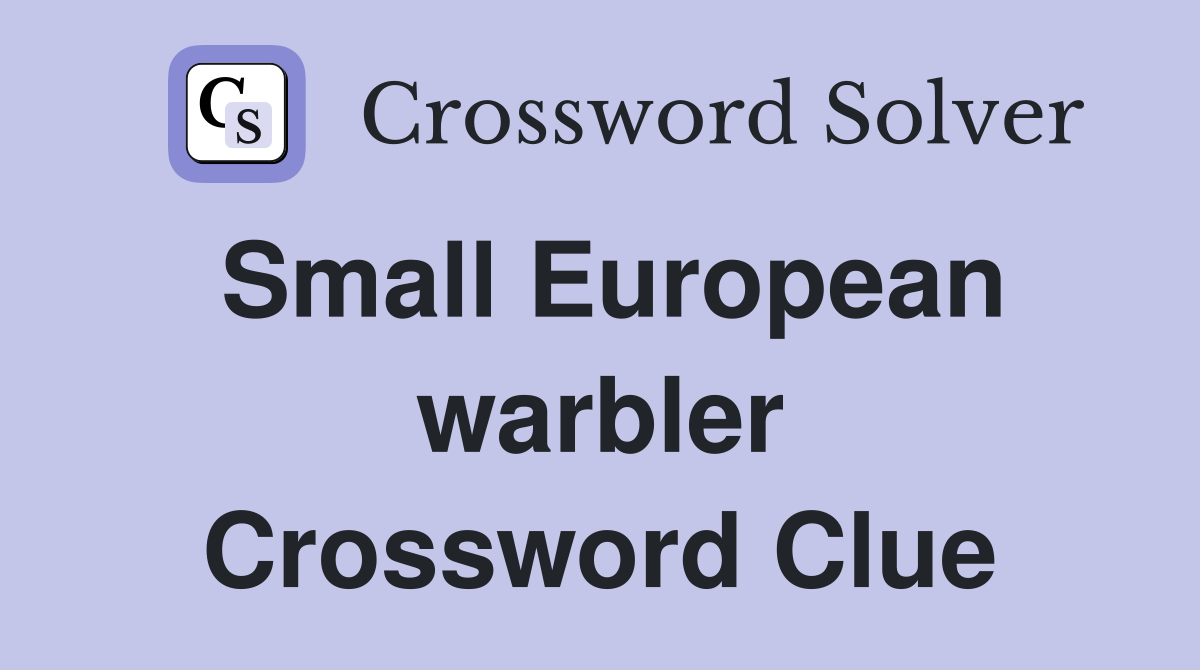 Small European warbler Crossword Clue