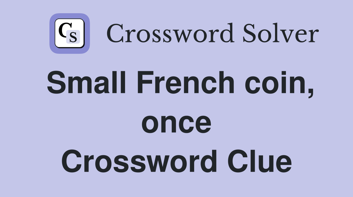 Small French coin, once Crossword Clue