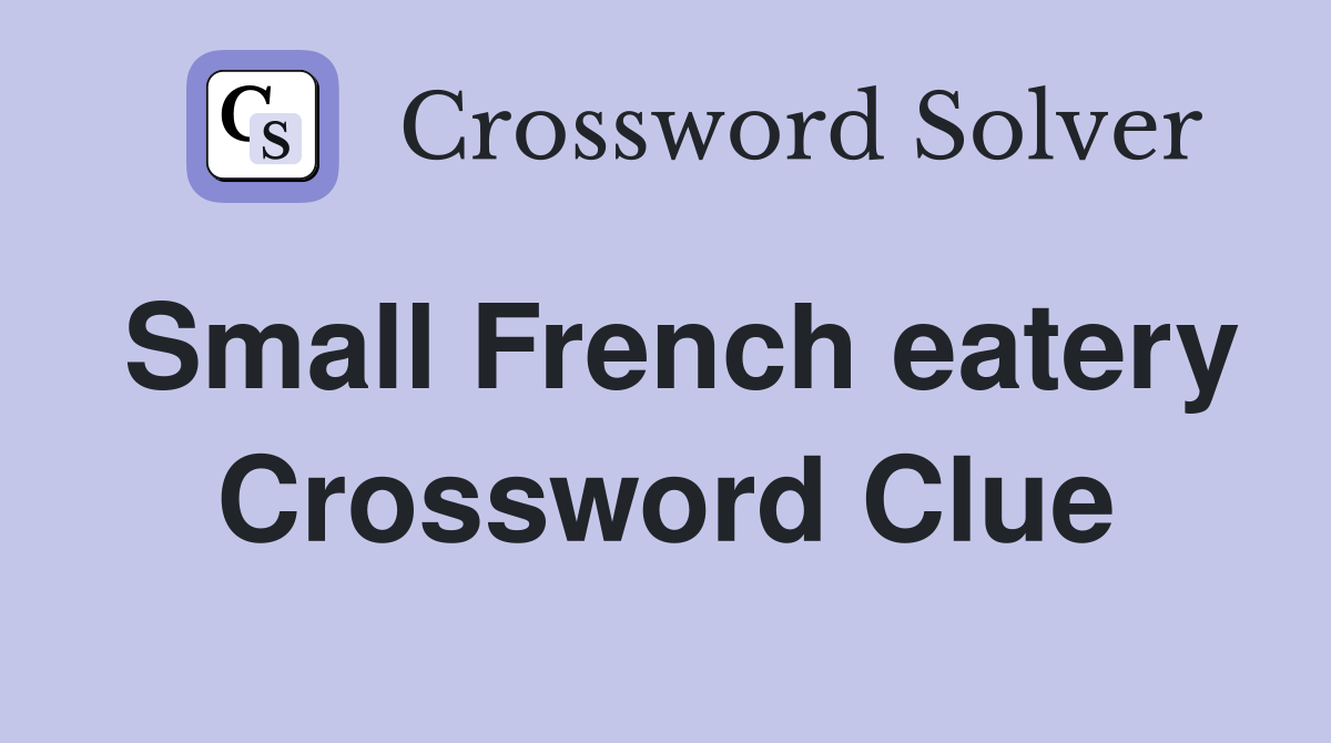 Small French eatery Crossword Clue