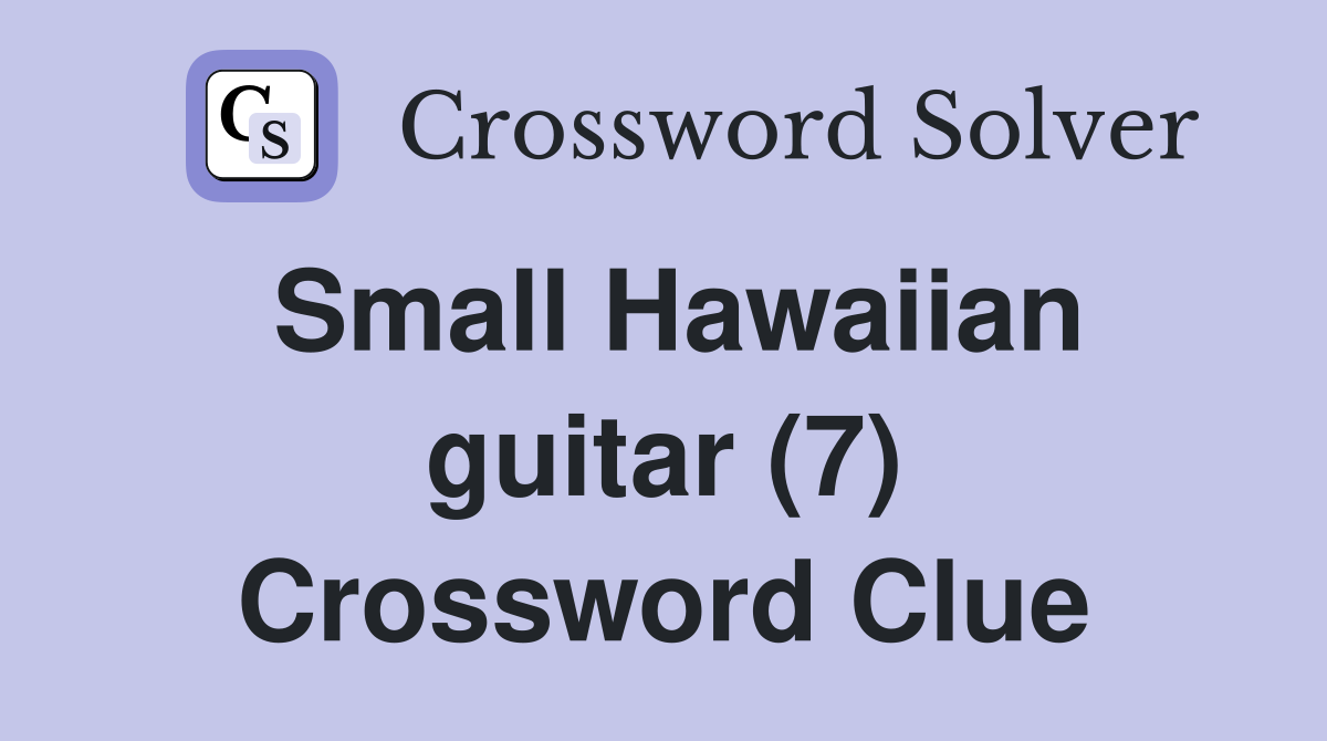Small Hawaiian guitar (7) Crossword Clue