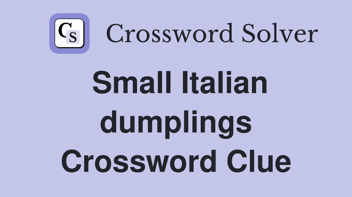 Small Italian dumplings Crossword Clue