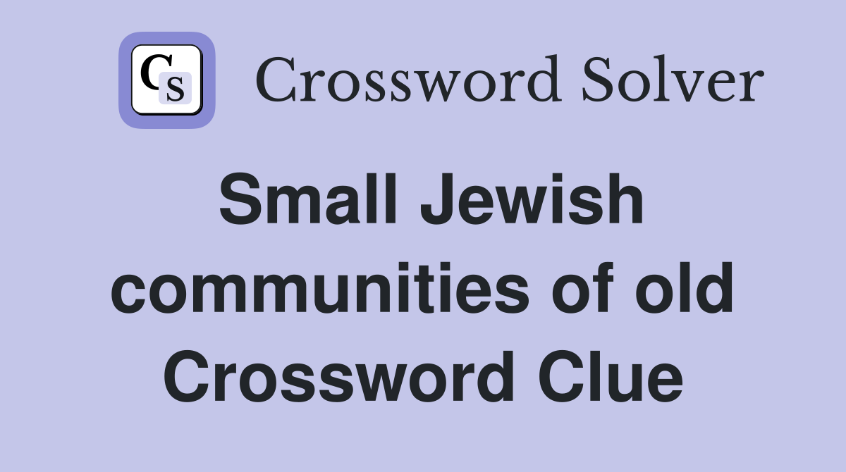 Small Jewish communities of old Crossword Clue