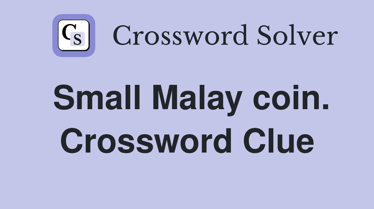 Small Malay coin. Crossword Clue