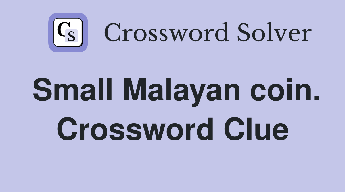 Small Malayan coin. Crossword Clue