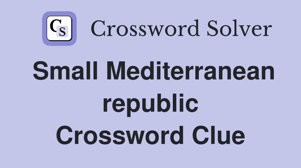 Small Mediterranean republic Crossword Clue