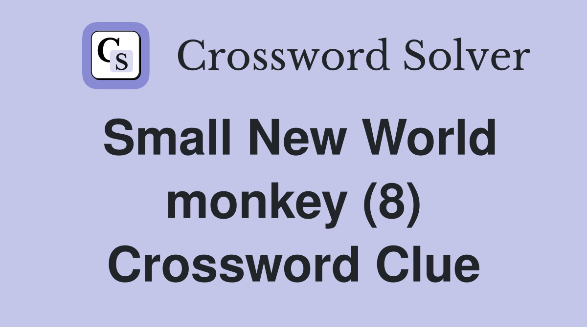 Small New World monkey (8) Crossword Clue