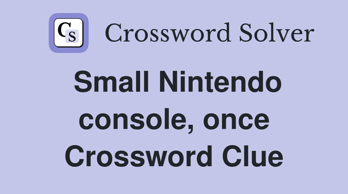 Small Nintendo console, once Crossword Clue