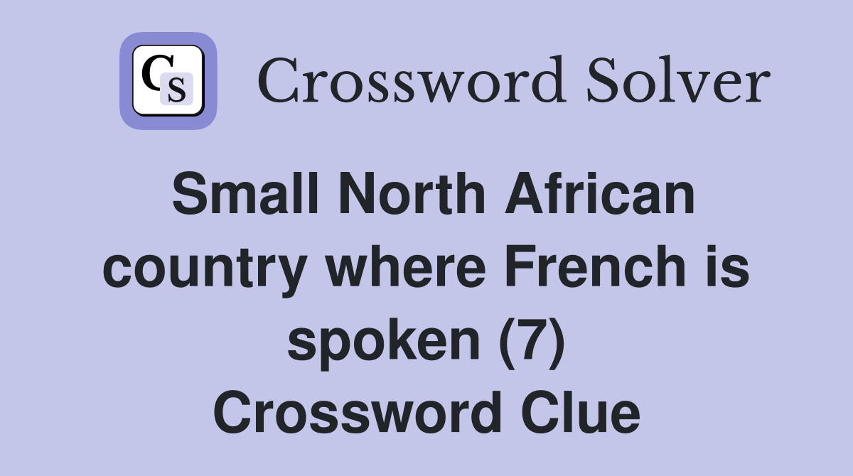 Small North African country where French is spoken (7) Crossword Clue