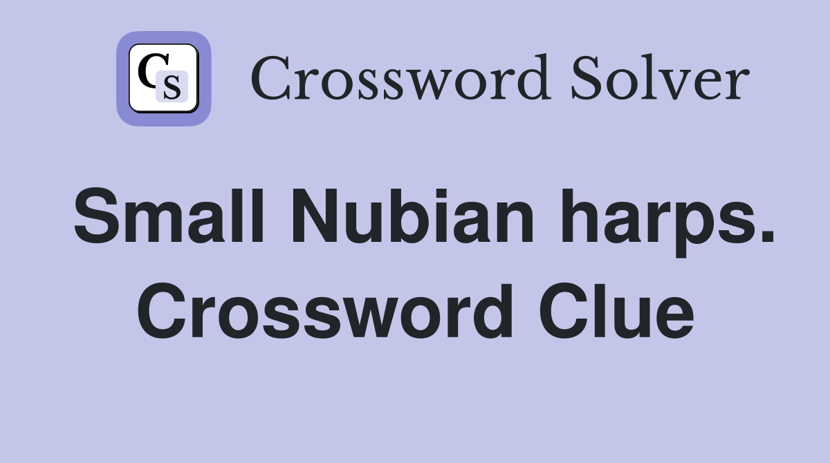 Small Nubian harps. Crossword Clue