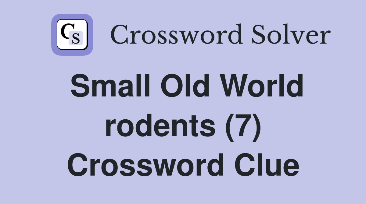 Small Old World rodents (7) Crossword Clue